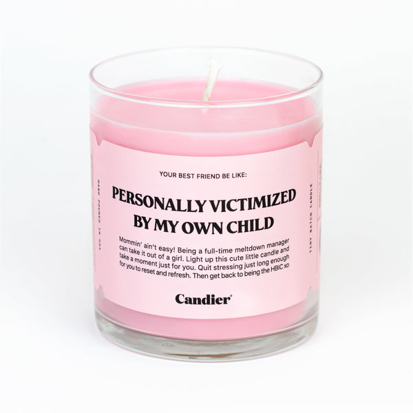 Personally Victimized By My Own Child Candle