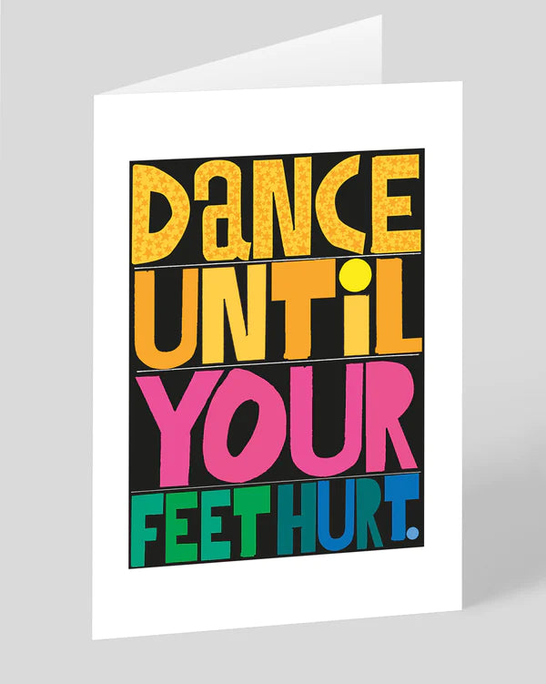 Dance Until Your Feet Hurt Greeting Card